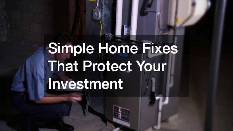 Simple Home Fixes That Protect Your Investment